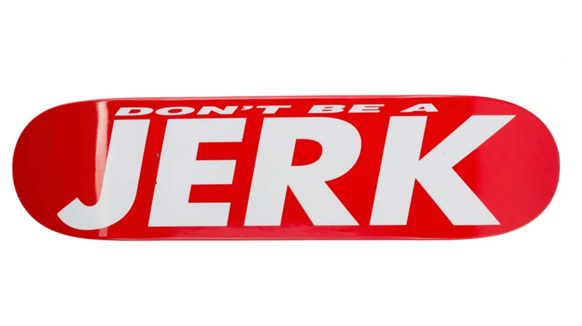 Barbara Kruger, Don't Be a Jerk Skatedeck - Guy Hepner Editions